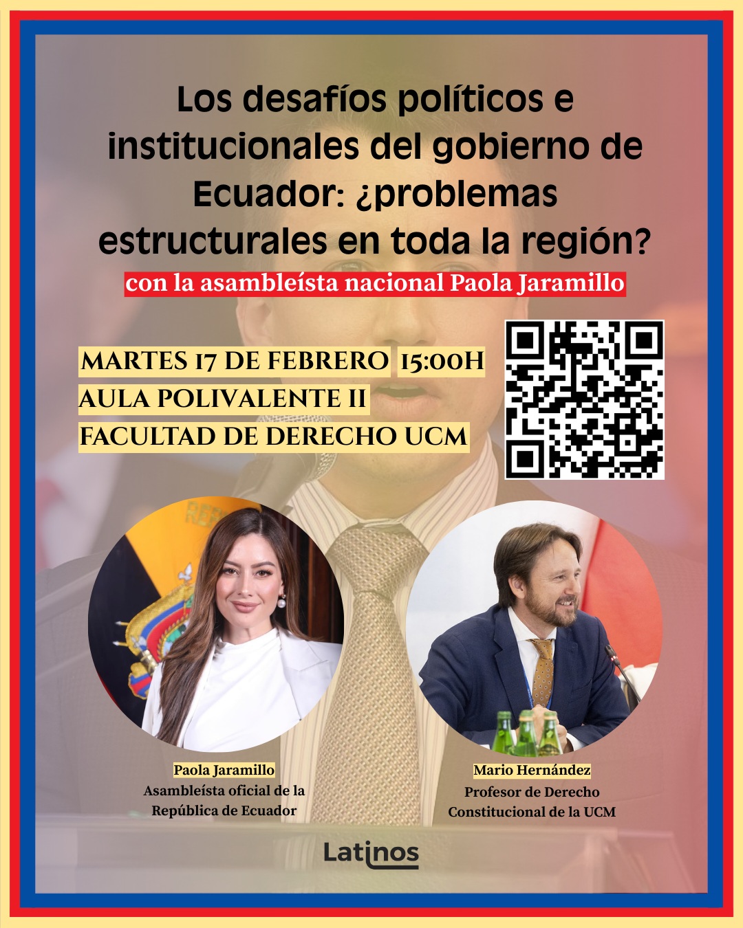 Mesa redonda: “Los desafíos políticos e institucionales del gobierno de Ecuador: ¿problemas estructurales en toda la región? (17 febrero, Aula Polivalente II) 